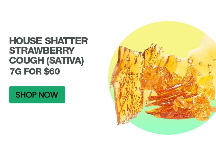 House Shatter – Strawberry Cough (Sativa) - 7G for $60